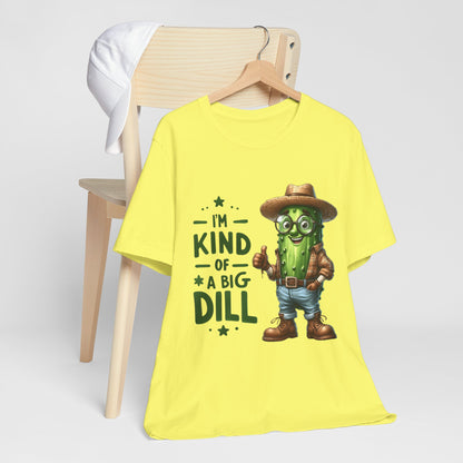 Im Kind Of A Big Dill