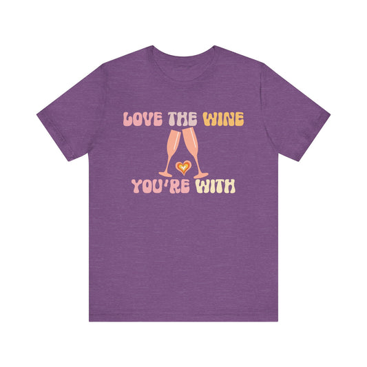 Love the wine you're with T-Shirt #1