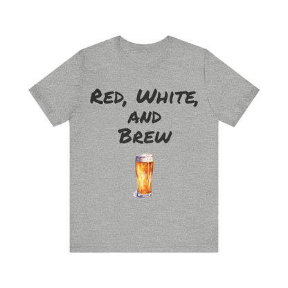 Red, White and Brew- T-Shirt