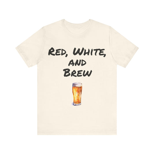 Red, White and Brew- T-Shirt