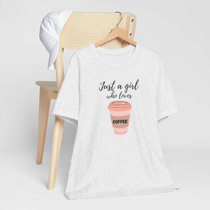 Just A Girl Who Loves Coffee T-Shirt