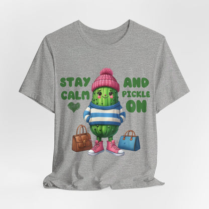 Stay Calm and Pickle On