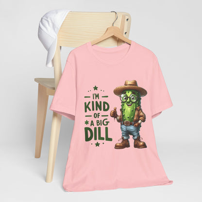 Im Kind Of A Big Dill