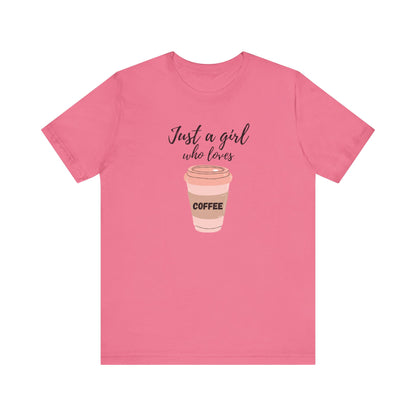 Just A Girl Who Loves Coffee T-Shirt