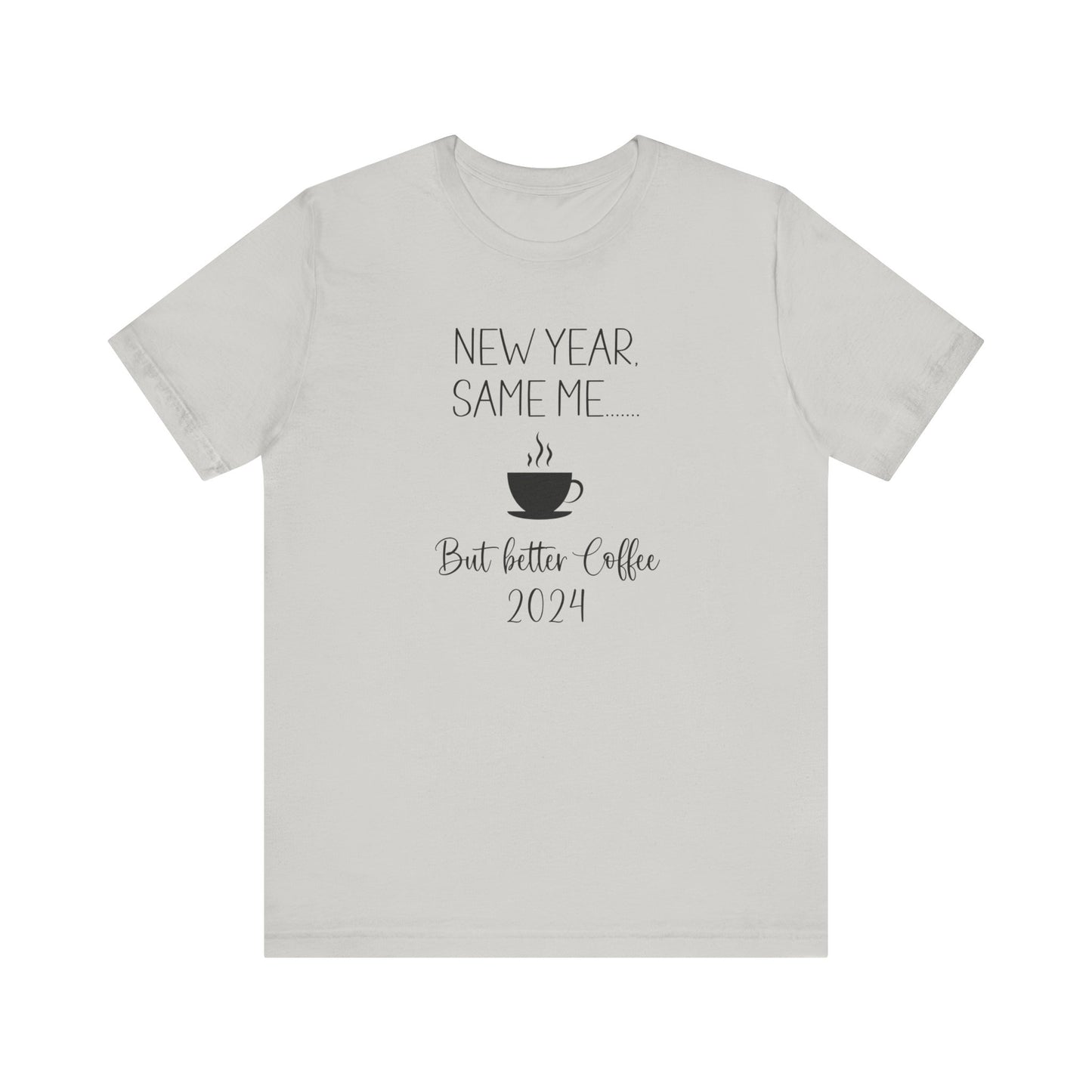 New Year Same Me But Better Coffee 2024 T-Shirt #2