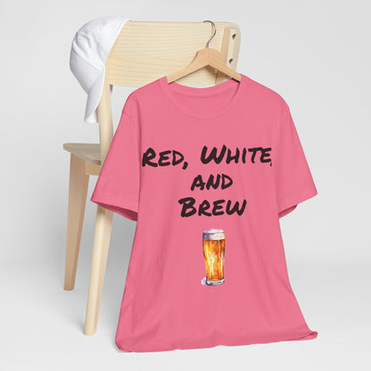 Red, White and Brew- T-Shirt