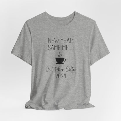 New Year Same Me But Better Coffee 2024 T-Shirt #2