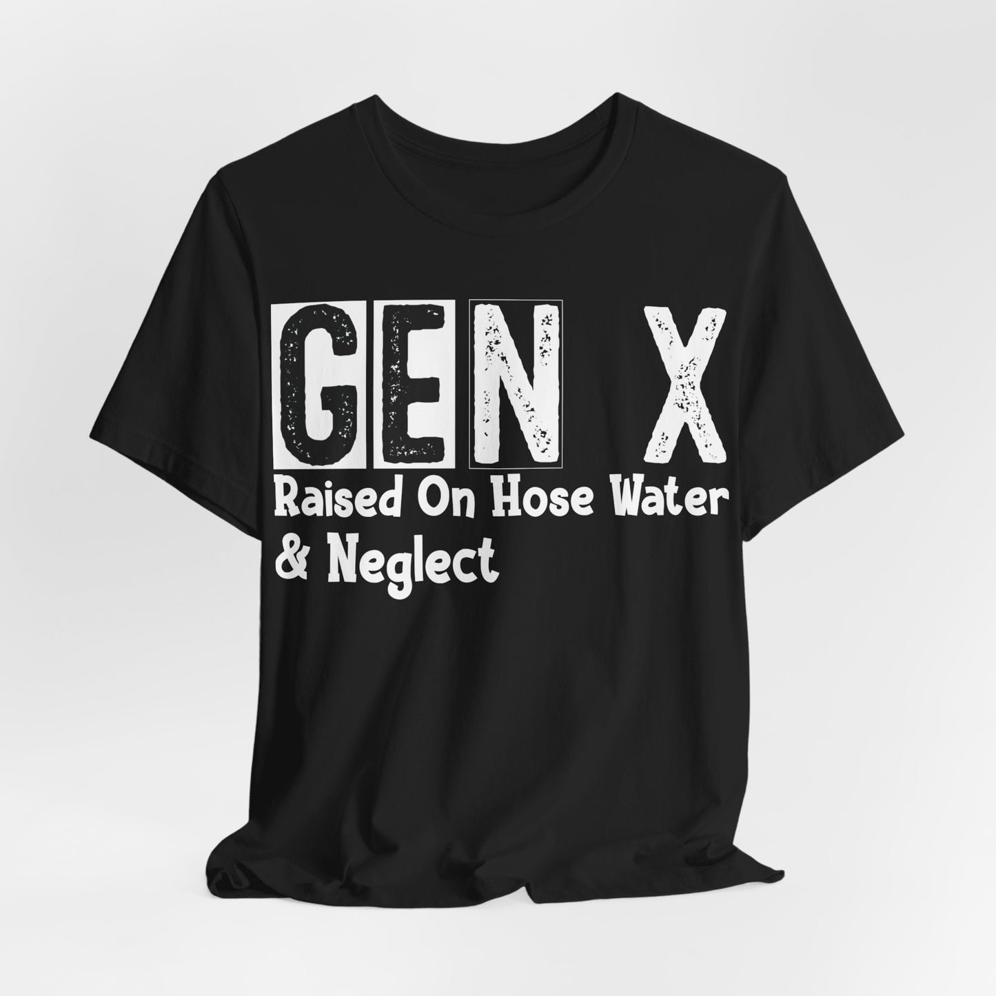 GEN X Raised On Hose Water & Neglect Distressed