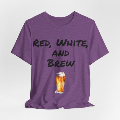 Red, White and Brew- T-Shirt