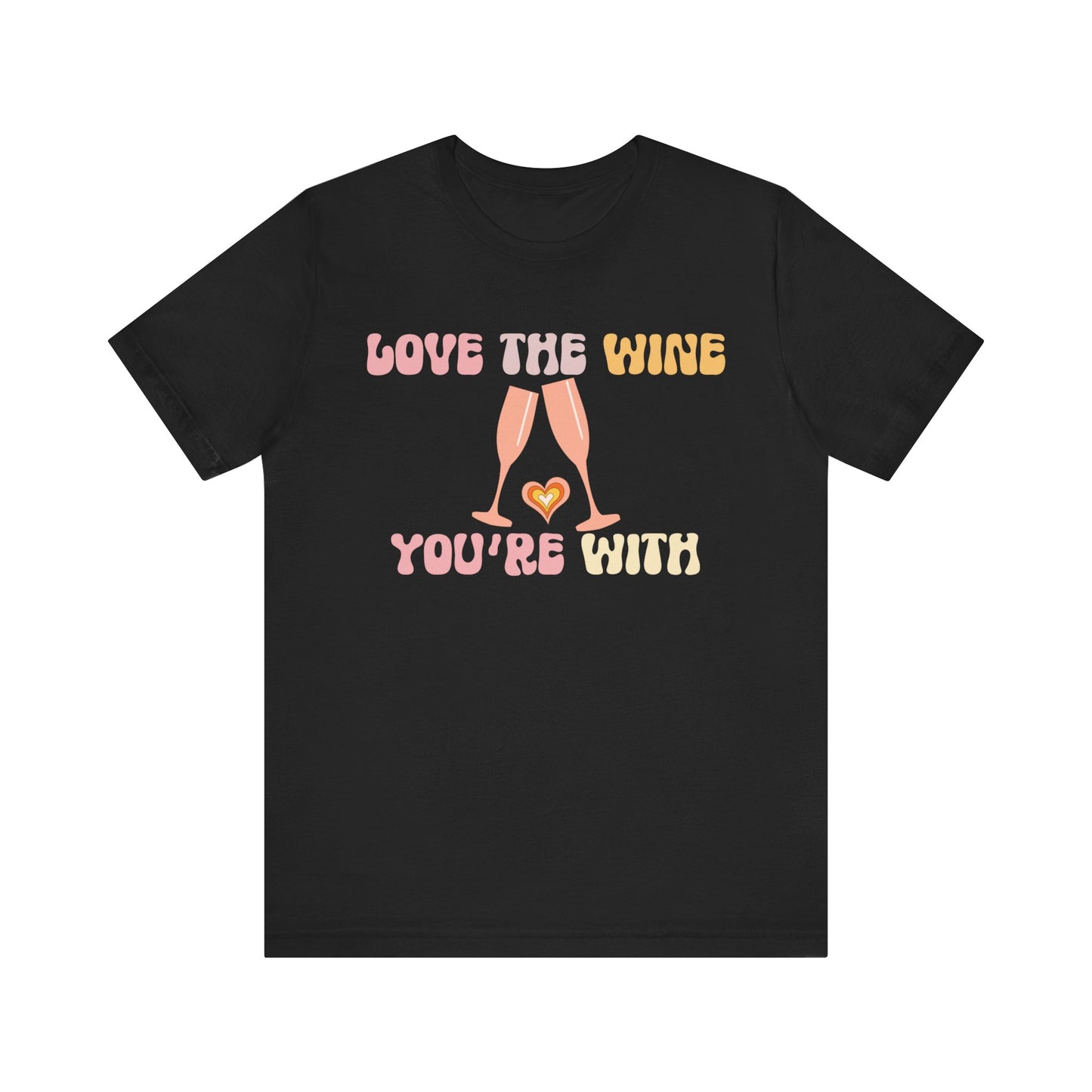 Love the wine you're with T-Shirt #1