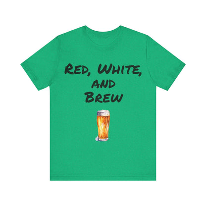 Red, White and Brew- T-Shirt