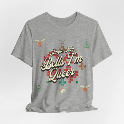 Jingle My Bells, I'm Queer T-Shirt