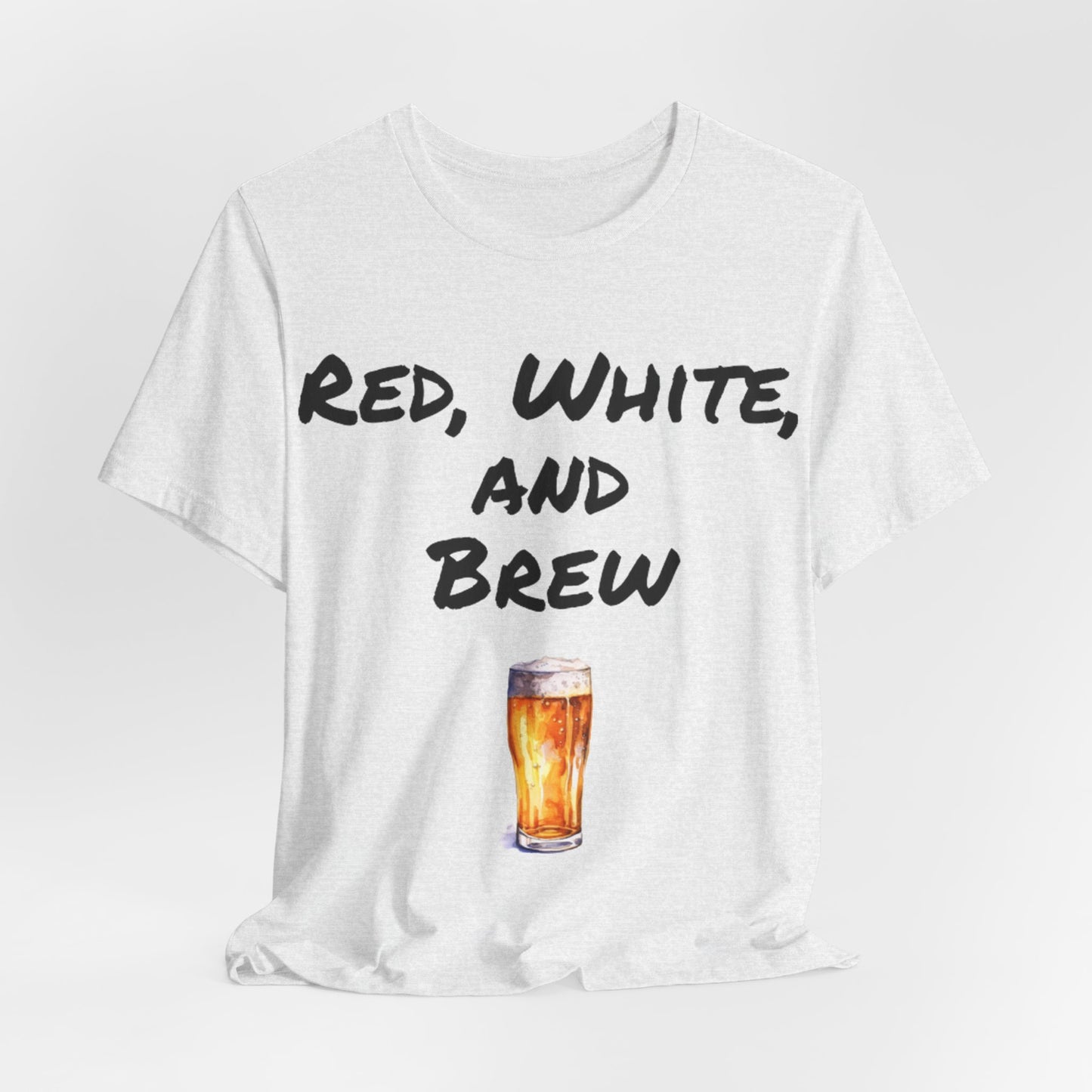 Red, White and Brew- T-Shirt