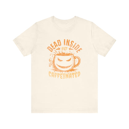 Dead Inside But Caffeinated T-Shirt