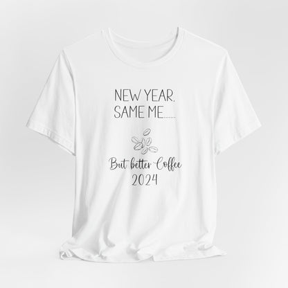 New Year Same Me But Better Coffee 2024 T-Shirt #1