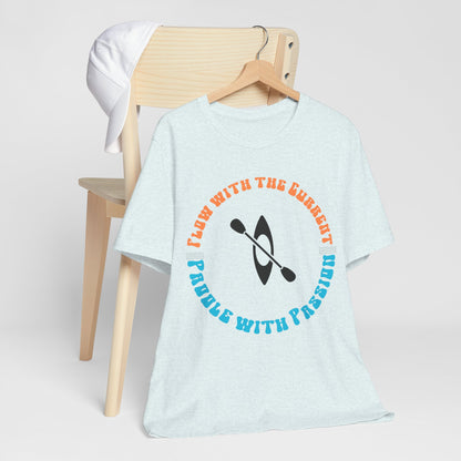 Flow With The Current, Paddle With Passion T-Shirt