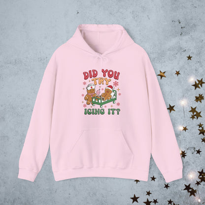 Did You Try Icing it- Christmas Hoodie