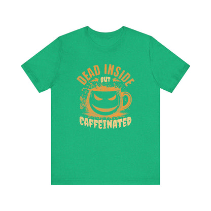 Dead Inside But Caffeinated T-Shirt