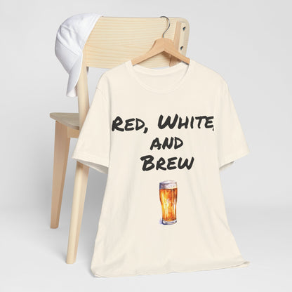 Red, White and Brew- T-Shirt