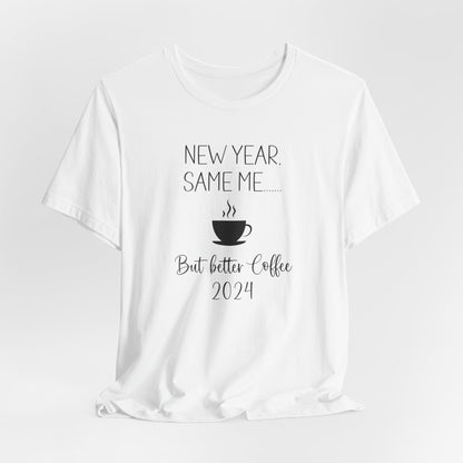 New Year Same Me But Better Coffee 2024 T-Shirt #2