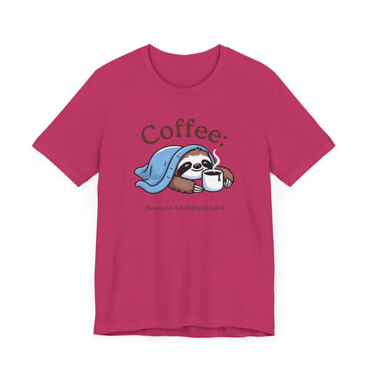 Coffee Because Adulting is Hard Tee