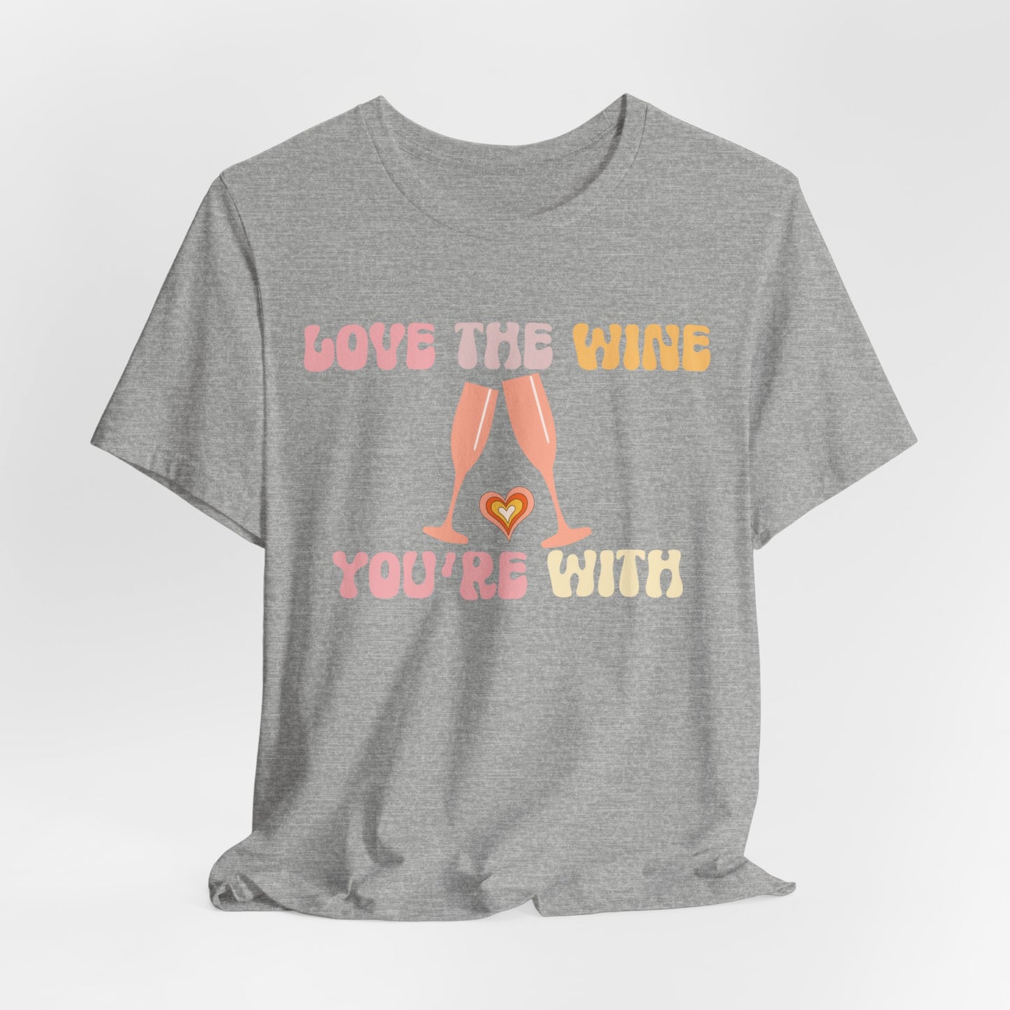 Love the wine you're with T-Shirt #1