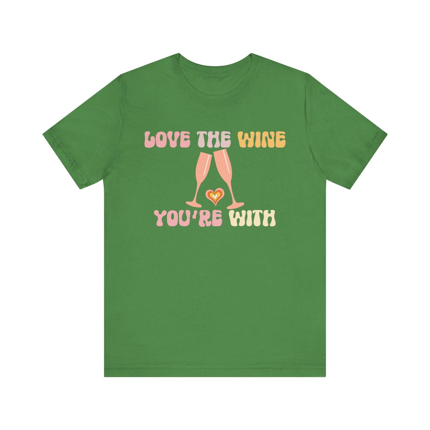 Love the wine you're with T-Shirt #1