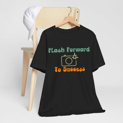 Flash Forward to Success T-Shirt