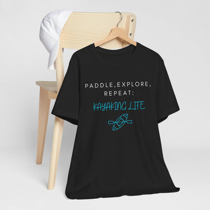 Paddle Explore Repeat Kayaking life T-Shirt