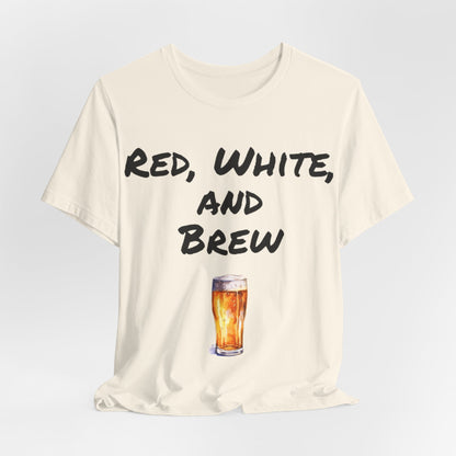 Red, White and Brew- T-Shirt