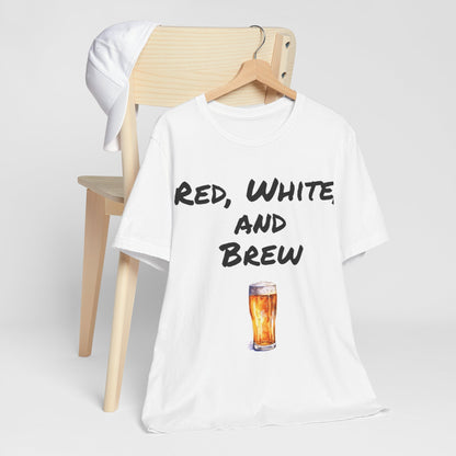 Red, White and Brew- T-Shirt