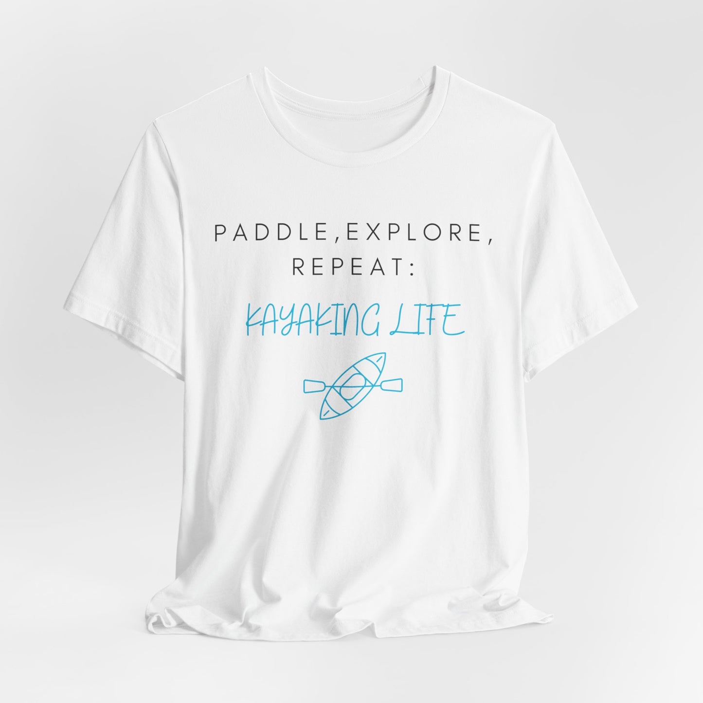 Paddle Explore Repeat Kayaking life T-Shirt