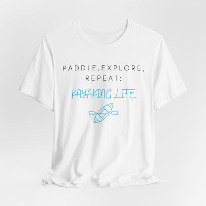 Paddle Explore Repeat Kayaking life T-Shirt