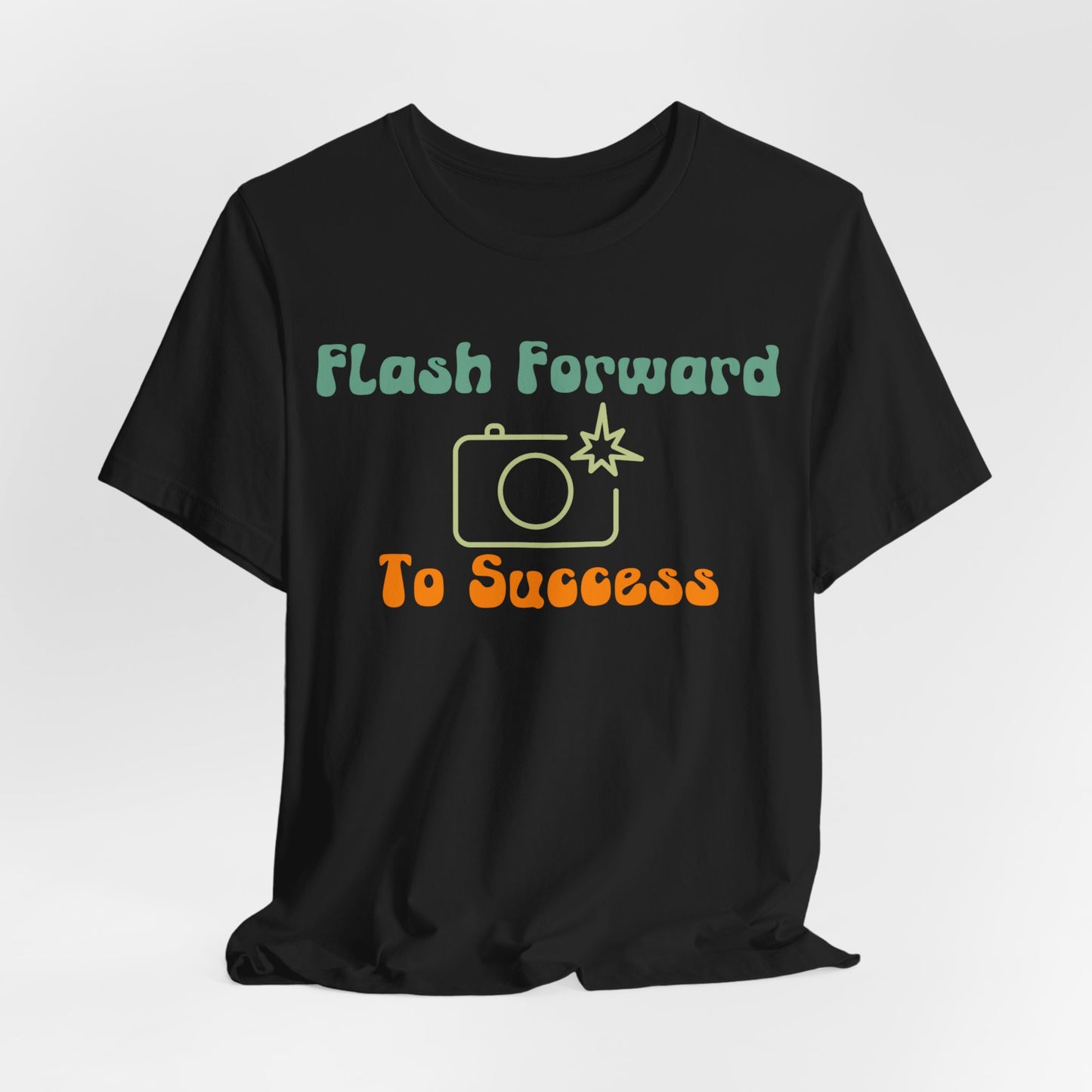 Flash Forward to Success T-Shirt