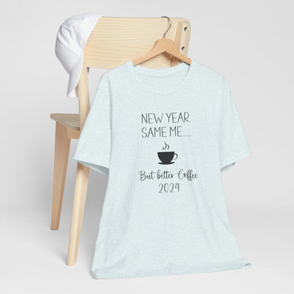 New Year Same Me But Better Coffee 2024 T-Shirt #2