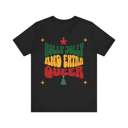 Holly Jolly and Extra Queer T-Shirt