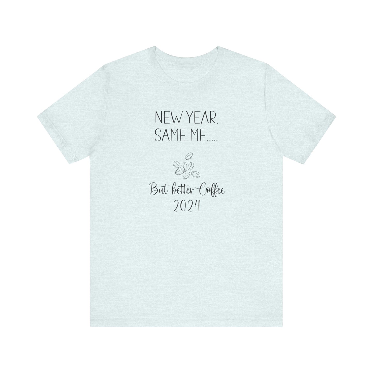 New Year Same Me But Better Coffee 2024 T-Shirt #1