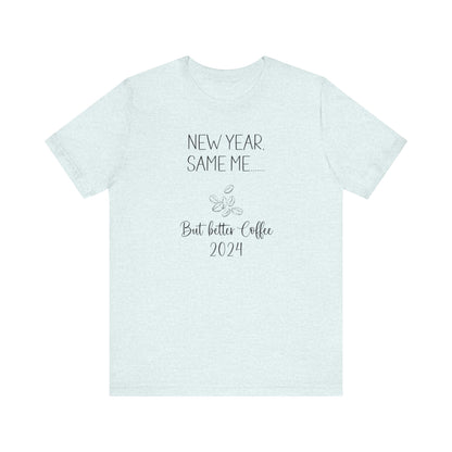 New Year Same Me But Better Coffee 2024 T-Shirt #1