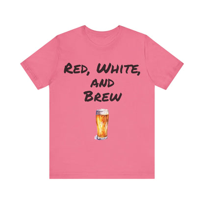 Red, White and Brew- T-Shirt