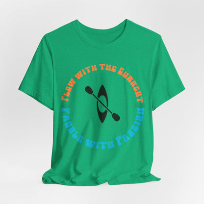 Flow With The Current, Paddle With Passion T-Shirt