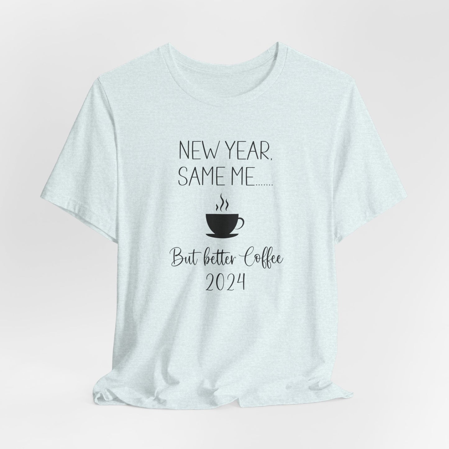 New Year Same Me But Better Coffee 2024 T-Shirt #2