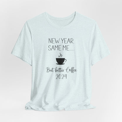 New Year Same Me But Better Coffee 2024 T-Shirt #2