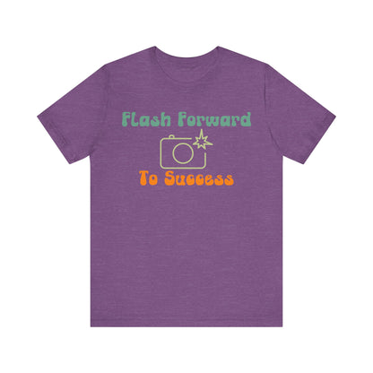 Flash Forward to Success T-Shirt