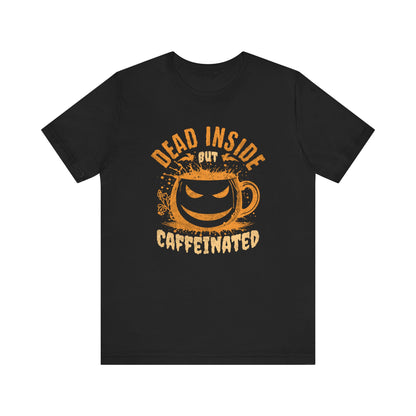 Dead Inside But Caffeinated T-Shirt