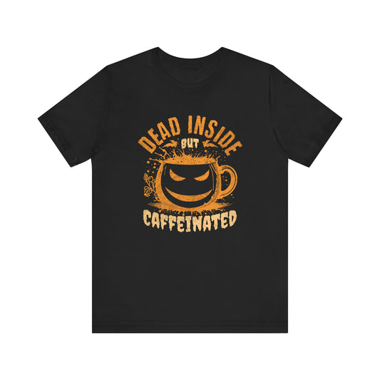 Dead Inside But Caffeinated T-Shirt