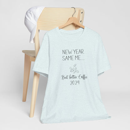 New Year Same Me But Better Coffee 2024 T-Shirt #1