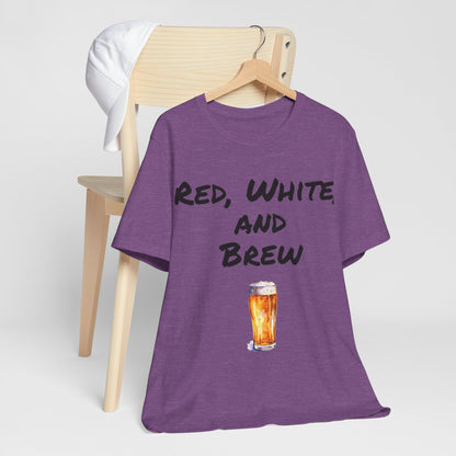 Red, White and Brew- T-Shirt