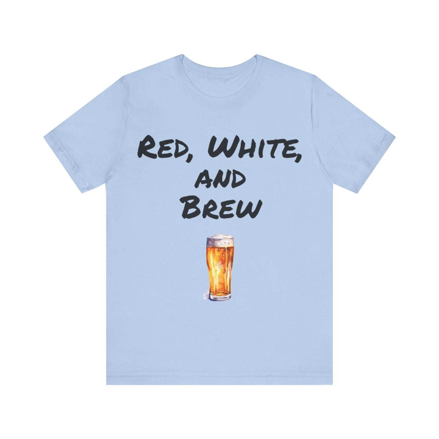 Red, White and Brew- T-Shirt