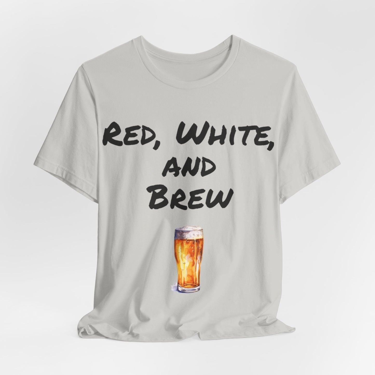 Red, White and Brew- T-Shirt