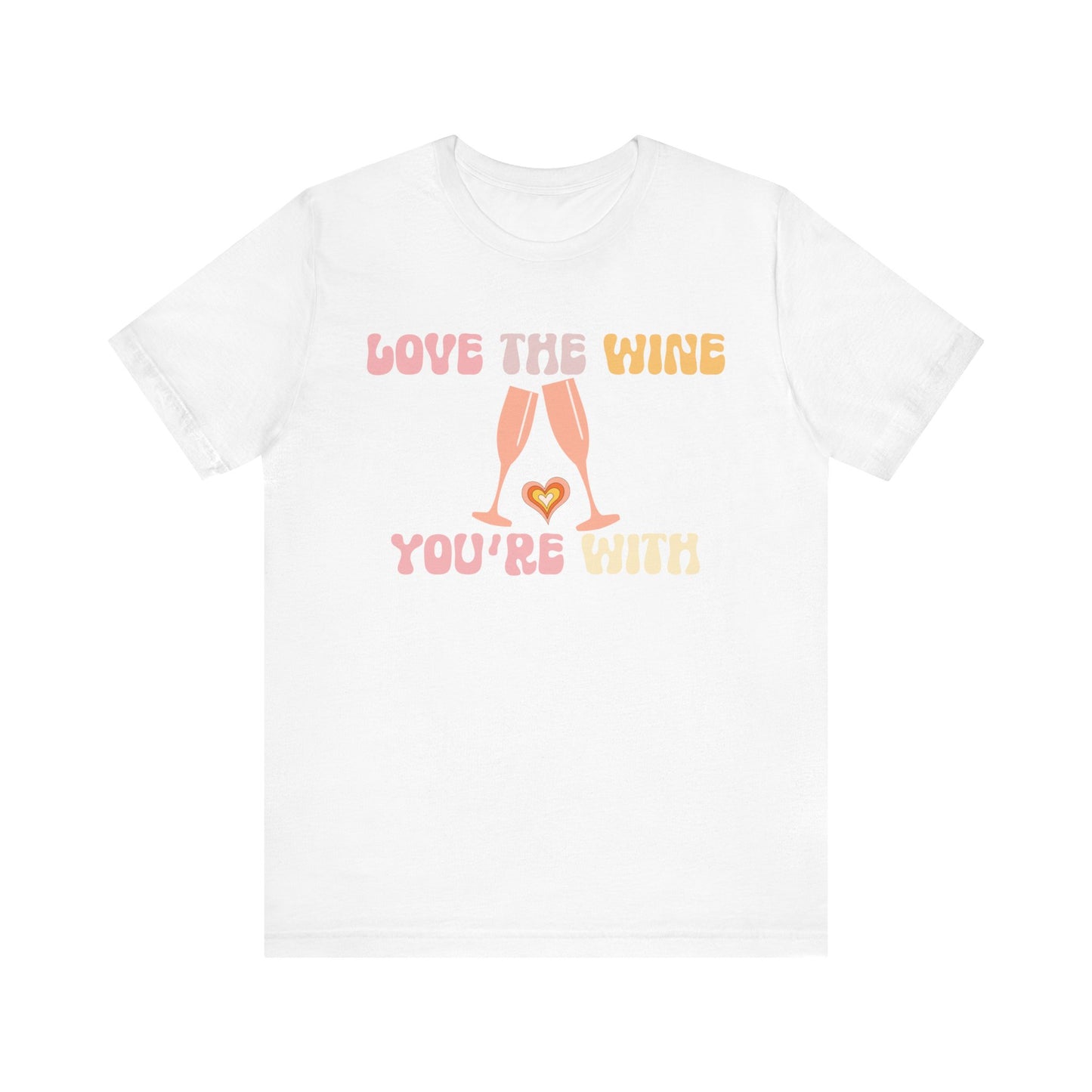 Love the wine you're with T-Shirt #1